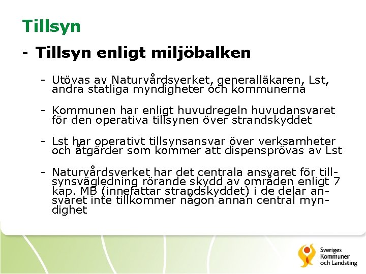 Tillsyn - Tillsyn enligt miljöbalken - Utövas av Naturvårdsverket, generalläkaren, Lst, andra statliga myndigheter