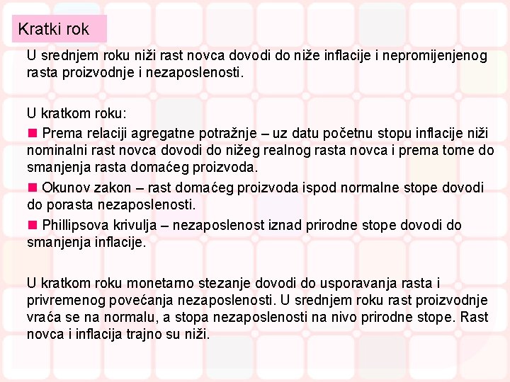 Kratki rok U srednjem roku niži rast novca dovodi do niže inflacije i nepromijenjenog Kratki rok U srednjem roku niži rast novca dovodi do niže inflacije i nepromijenjenog