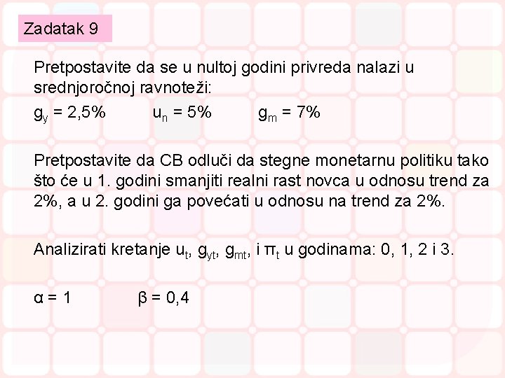 Zadatak 9 Pretpostavite da se u nultoj godini privreda nalazi u srednjoročnoj ravnoteži: gy Zadatak 9 Pretpostavite da se u nultoj godini privreda nalazi u srednjoročnoj ravnoteži: gy