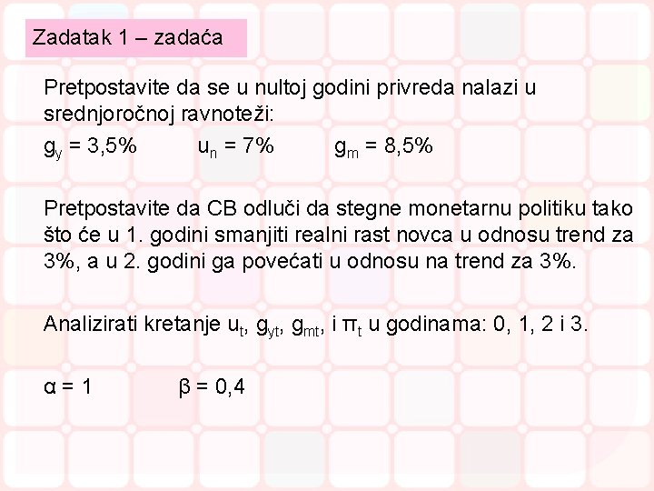 Zadatak 1 – zadaća Pretpostavite da se u nultoj godini privreda nalazi u srednjoročnoj