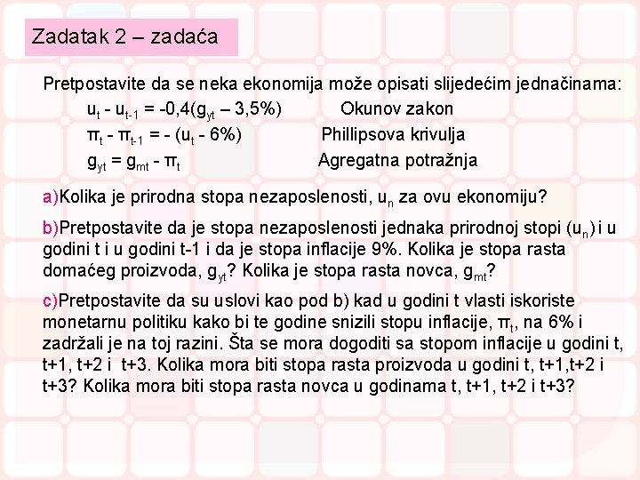 Zadatak 2 – zadaća Pretpostavite da se neka ekonomija može opisati slijedećim jednačinama: ut