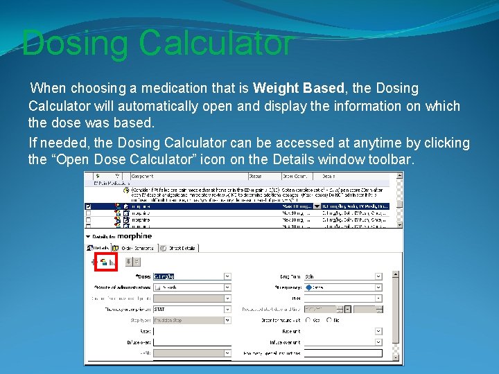 Dosing Calculator When choosing a medication that is Weight Based, the Dosing Calculator will