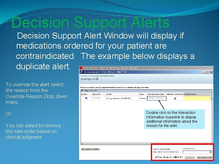 Decision Support Alerts Decision Support Alert Window will display if medications ordered for your