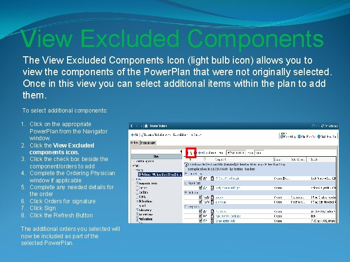 View Excluded Components The View Excluded Components Icon (light bulb icon) allows you to