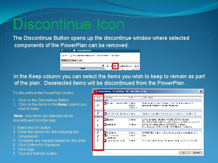 Discontinue Icon The Discontinue Button opens up the discontinue window where selected components of