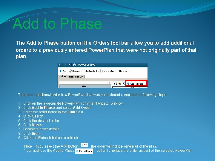 Add to Phase The Add to Phase button on the Orders tool bar allow