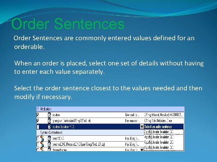 Order Sentences are commonly entered values defined for an orderable. When an order is