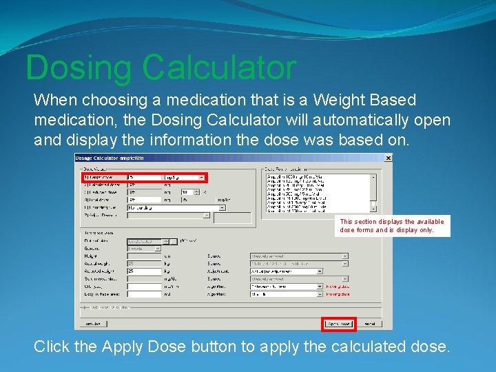 Dosing Calculator When choosing a medication that is a Weight Based medication, the Dosing