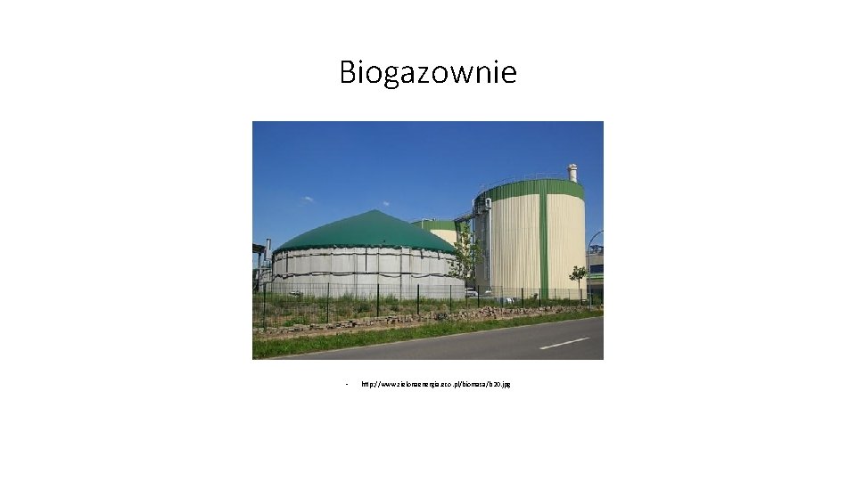 Biogazownie • http: //www. zielonaenergia. eco. pl/biomasa/b 20. jpg 