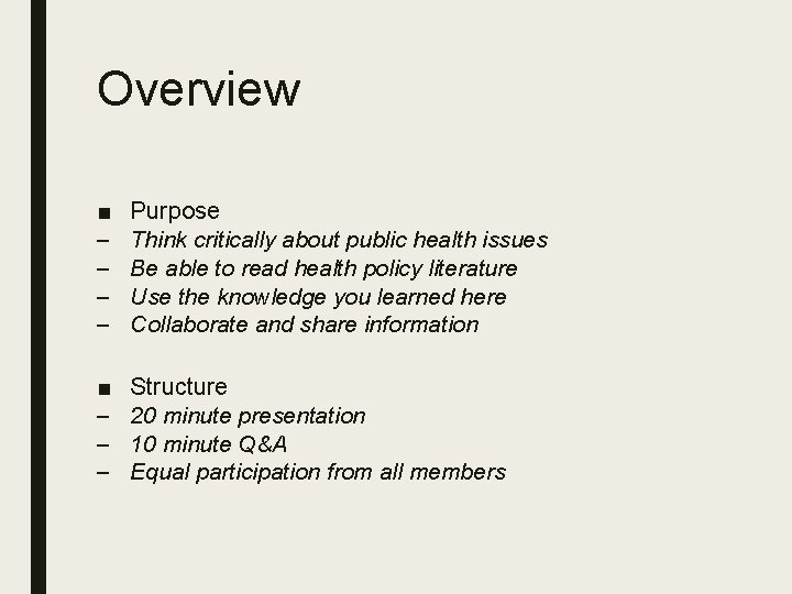 Overview ■ – – Purpose Think critically about public health issues Be able to