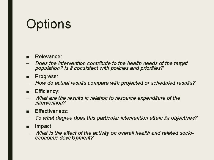 Options ■ – Relevance: Does the intervention contribute to the health needs of the