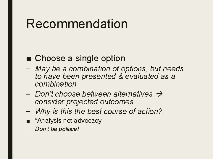 Recommendation ■ Choose a single option – May be a combination of options, but