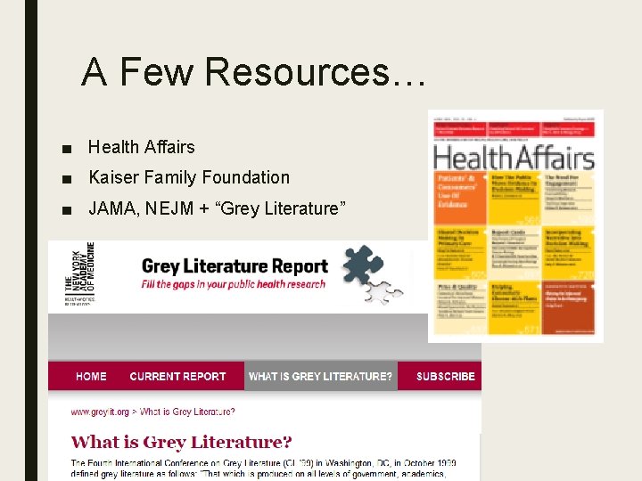 A Few Resources… ■ Health Affairs ■ Kaiser Family Foundation ■ JAMA, NEJM +