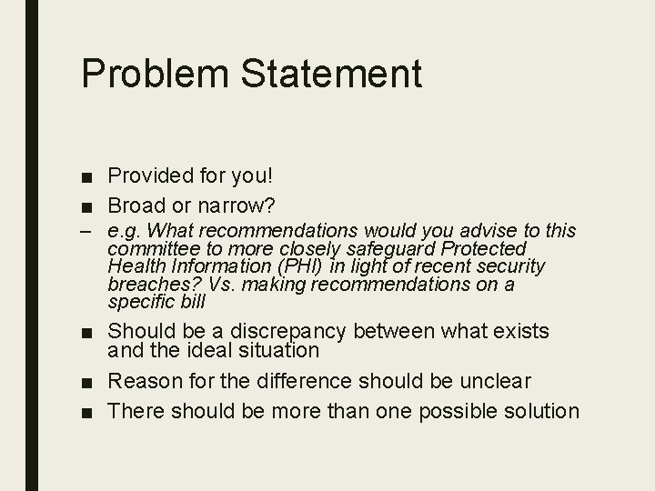 Problem Statement ■ Provided for you! ■ Broad or narrow? – e. g. What