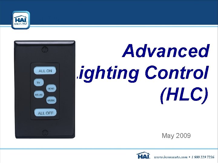 Advanced HAI Lighting Control (HLC) May 2009 Advanced HAI Lighting Control (HLC) May 2009