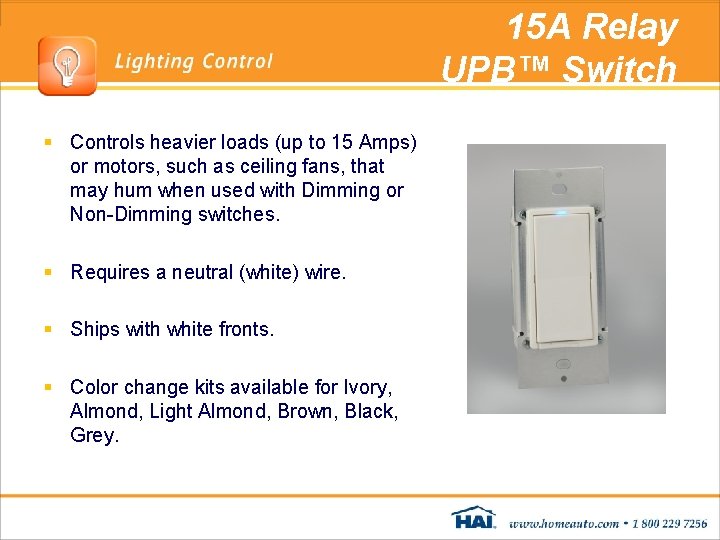 15 A Relay UPB™ Switch § Controls heavier loads (up to 15 Amps) or 15 A Relay UPB™ Switch § Controls heavier loads (up to 15 Amps) or