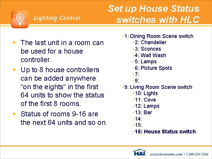 Set up House Status switches with HLC § The last unit in a room Set up House Status switches with HLC § The last unit in a room