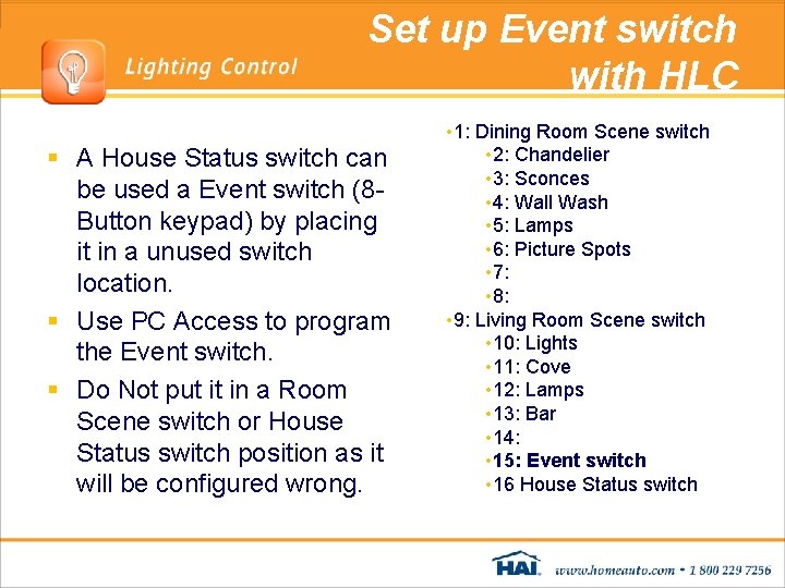 Set up Event switch with HLC § A House Status switch can be used Set up Event switch with HLC § A House Status switch can be used