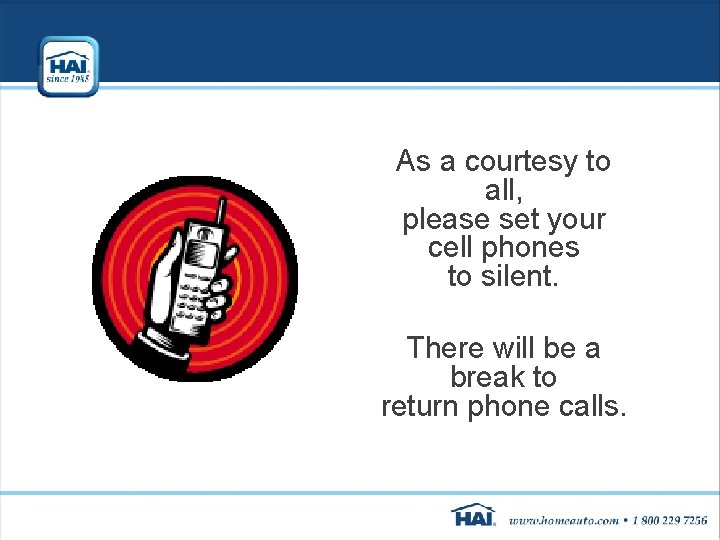 As a courtesy to all, please set your cell phones to silent. There will As a courtesy to all, please set your cell phones to silent. There will