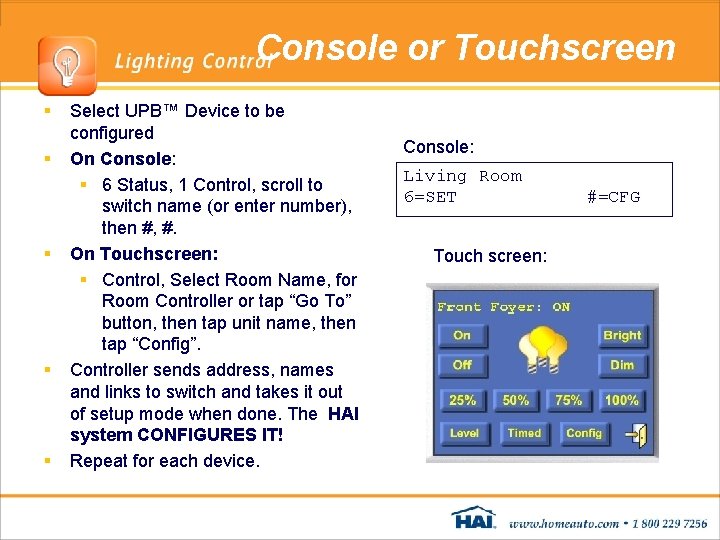 Console or Touchscreen § § § Select UPB™ Device to be configured On Console: Console or Touchscreen § § § Select UPB™ Device to be configured On Console: