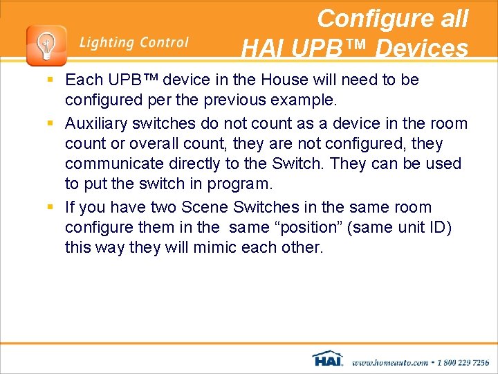 Configure all HAI UPB™ Devices § Each UPB™ device in the House will need Configure all HAI UPB™ Devices § Each UPB™ device in the House will need