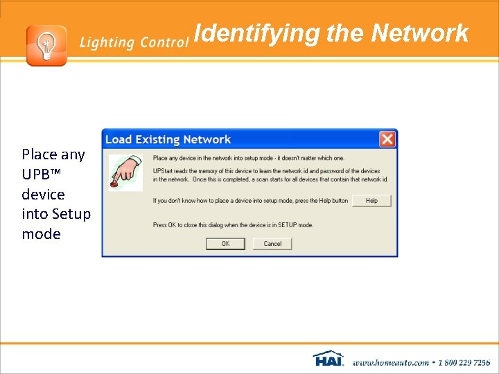 Identifying the Network Place any UPB™ device into Setup mode Identifying the Network Place any UPB™ device into Setup mode