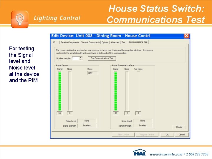 House Status Switch: Communications Test For testing the Signal level and Noise level at House Status Switch: Communications Test For testing the Signal level and Noise level at