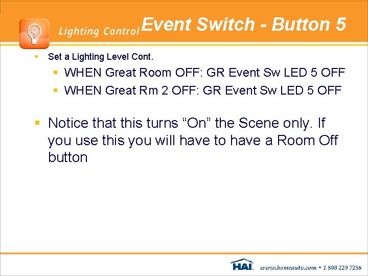 Event Switch - Button 5 § Set a Lighting Level Cont. § WHEN Great Event Switch - Button 5 § Set a Lighting Level Cont. § WHEN Great