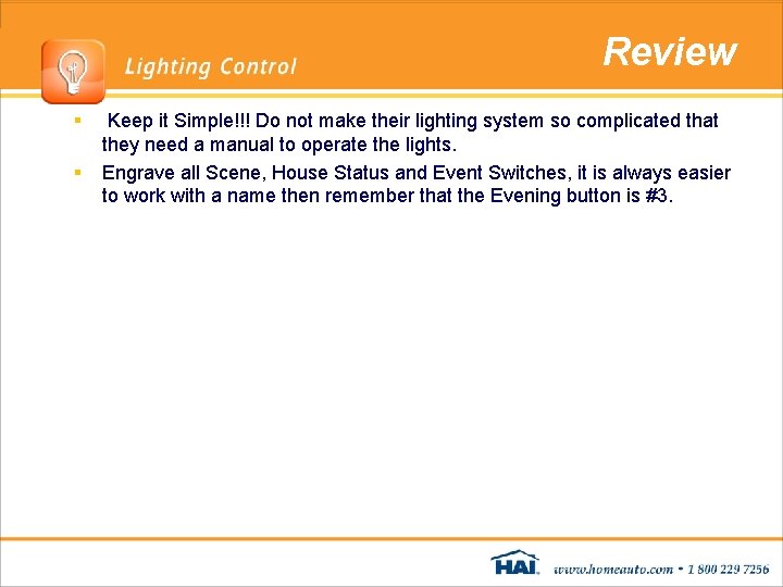 Review § § Keep it Simple!!! Do not make their lighting system so complicated Review § § Keep it Simple!!! Do not make their lighting system so complicated