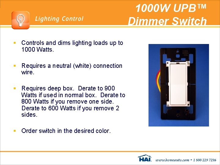 1000 W UPB™ Dimmer Switch § Controls and dims lighting loads up to 1000 1000 W UPB™ Dimmer Switch § Controls and dims lighting loads up to 1000