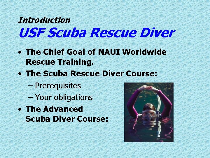 Introduction USF Scuba Rescue Diver • The Chief Goal of NAUI Worldwide Rescue Training.