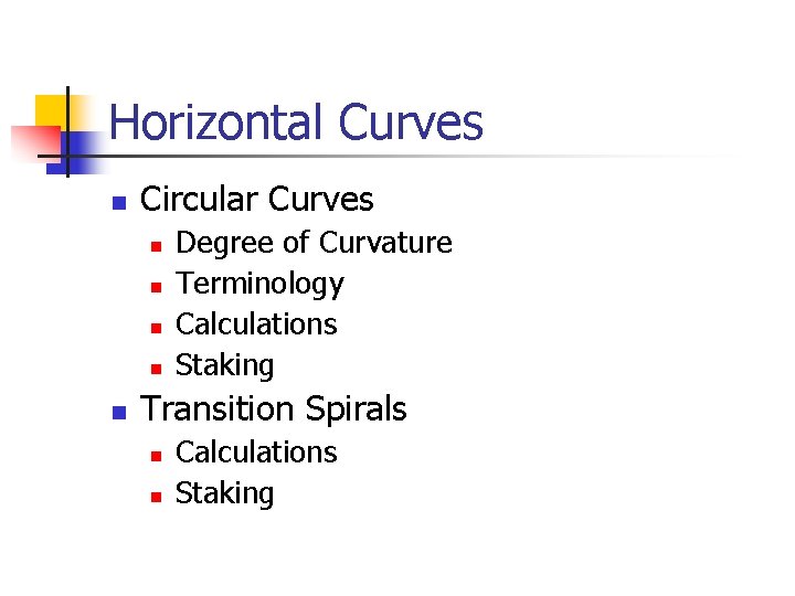 Horizontal Curves n Circular Curves n n n Degree of Curvature Terminology Calculations Staking