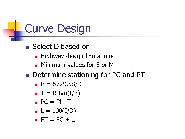 Curve Design n Select D based on: n n n Highway design limitations Minimum