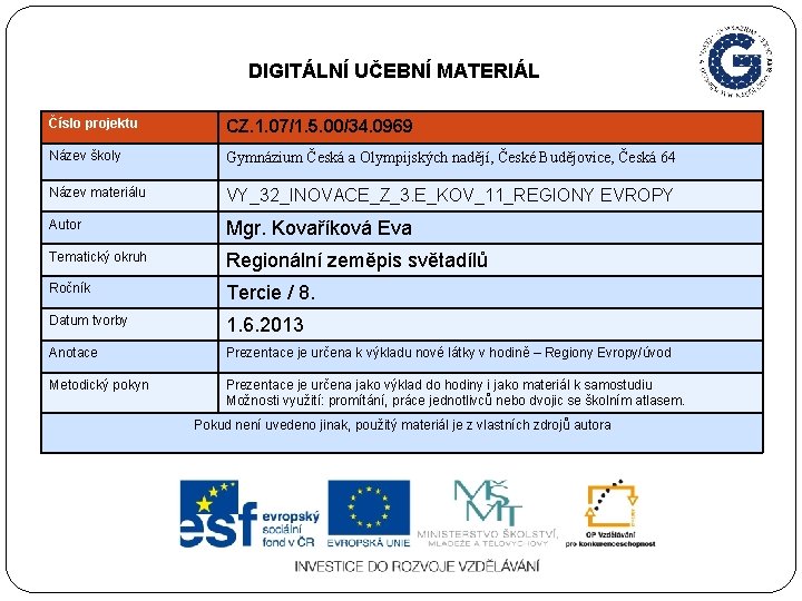 DIGITÁLNÍ UČEBNÍ MATERIÁL Číslo projektu CZ. 1. 07/1. 5. 00/34. 0969 Název školy Gymnázium