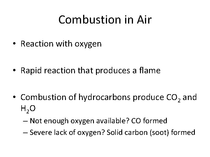 Combustion in Air • Reaction with oxygen • Rapid reaction that produces a flame