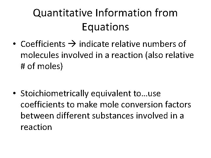 Quantitative Information from Equations • Coefficients indicate relative numbers of molecules involved in a