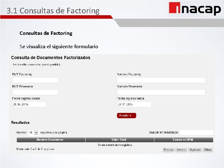 3. 1 Consultas de Factoring Se visualiza el siguiente formulario 