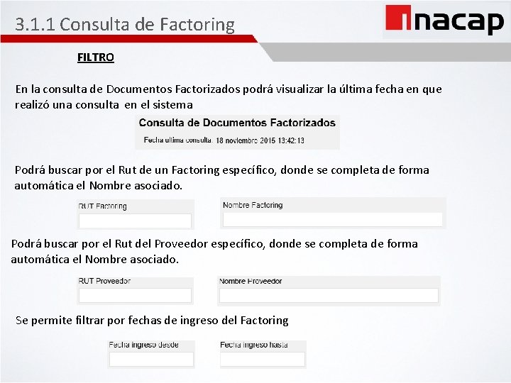 3. 1. 1 Consulta de Factoring FILTRO En la consulta de Documentos Factorizados podrá