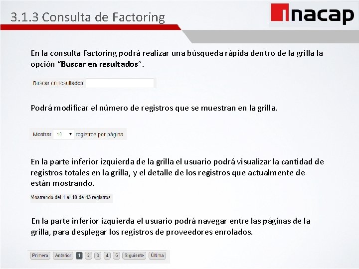 3. 1. 3 Consulta de Factoring En la consulta Factoring podrá realizar una búsqueda