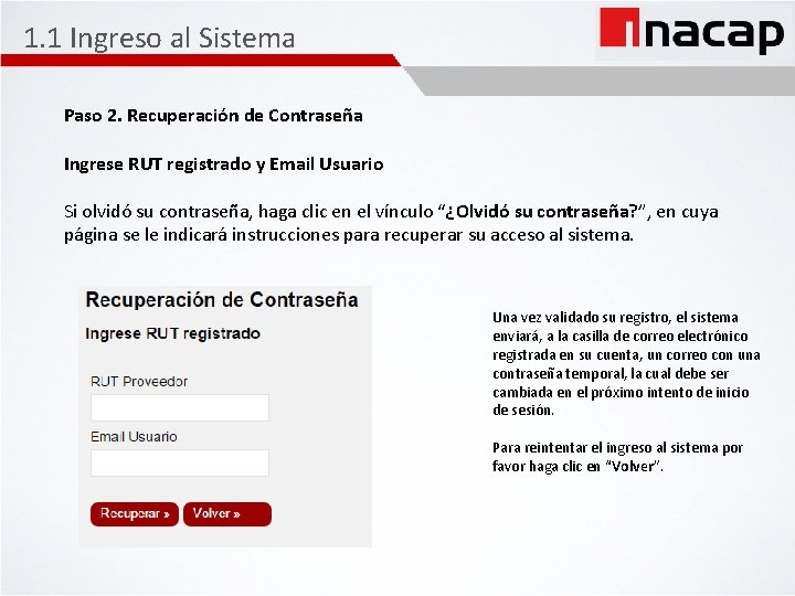 1. 1 Ingreso al Sistema Paso 2. Recuperación de Contraseña Ingrese RUT registrado y