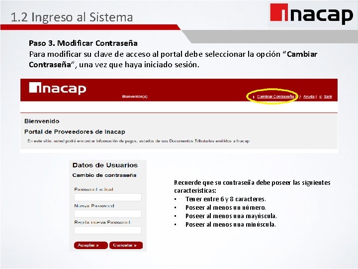 1. 2 Ingreso al Sistema Paso 3. Modificar Contraseña Para modificar su clave de