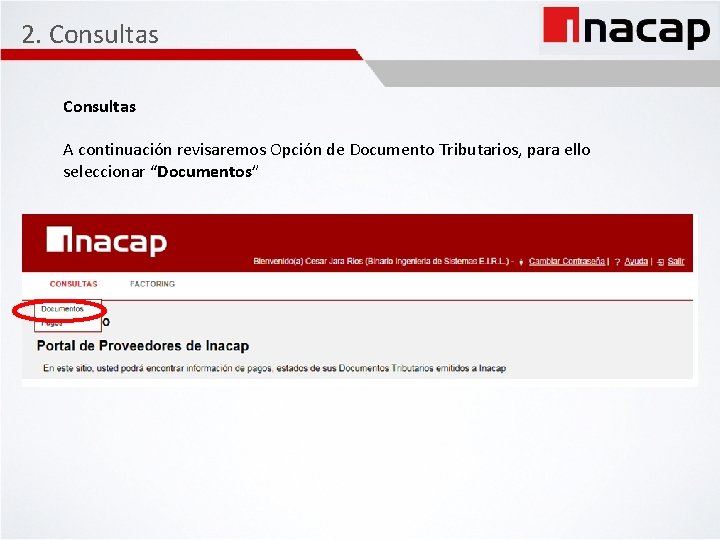 2. Consultas A continuación revisaremos Opción de Documento Tributarios, para ello seleccionar “Documentos” 