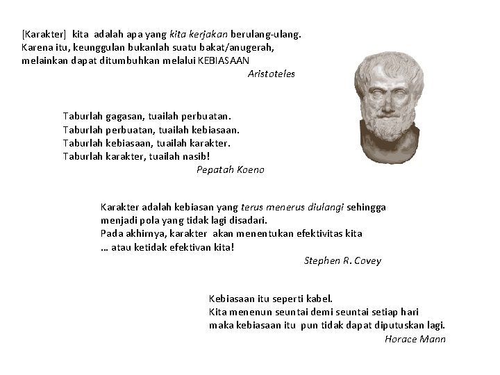 [Karakter] kita adalah apa yang kita kerjakan berulang-ulang. Karena itu, keunggulan bukanlah suatu bakat/anugerah,