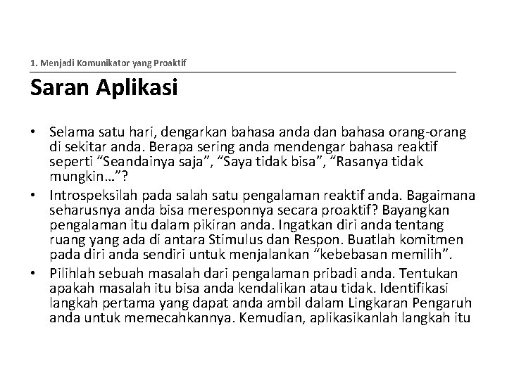 1. Menjadi Komunikator yang Proaktif Saran Aplikasi • Selama satu hari, dengarkan bahasa anda