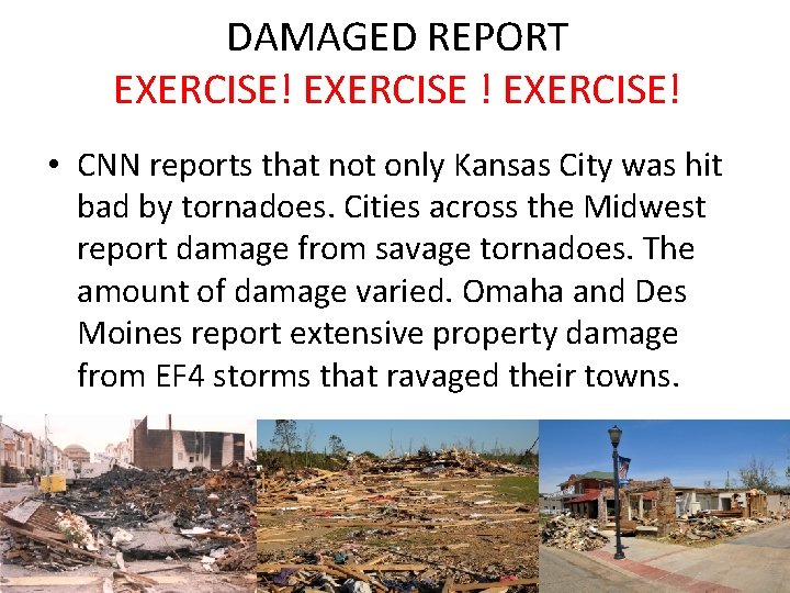 DAMAGED REPORT EXERCISE! EXERCISE! • CNN reports that not only Kansas City was hit