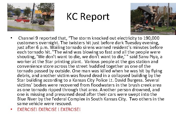 KC Report Channel 9 reported that, “The storm knocked out electricity to 190, 000