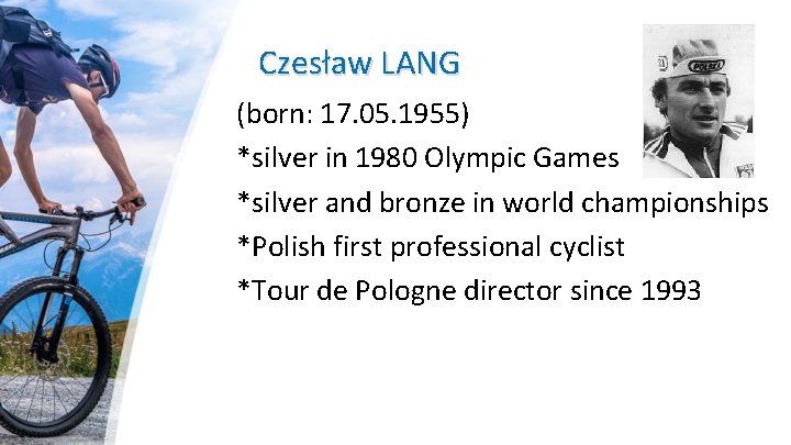 Czesław LANG (born: 17. 05. 1955) *silver in 1980 Olympic Games *silver and bronze