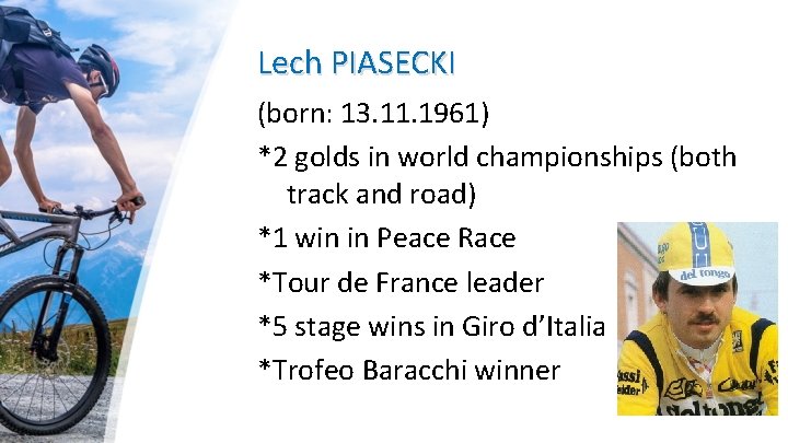 Lech PIASECKI (born: 13. 11. 1961) *2 golds in world championships (both track and