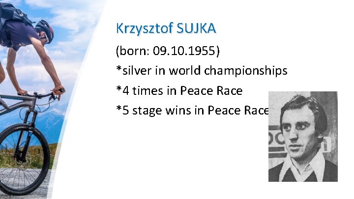 Krzysztof SUJKA (born: 09. 10. 1955) *silver in world championships *4 times in Peace