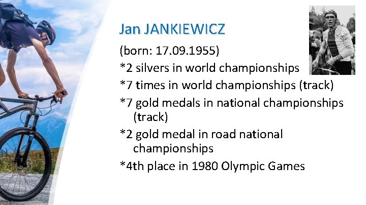 Jan JANKIEWICZ (born: 17. 09. 1955) *2 silvers in world championships *7 times in